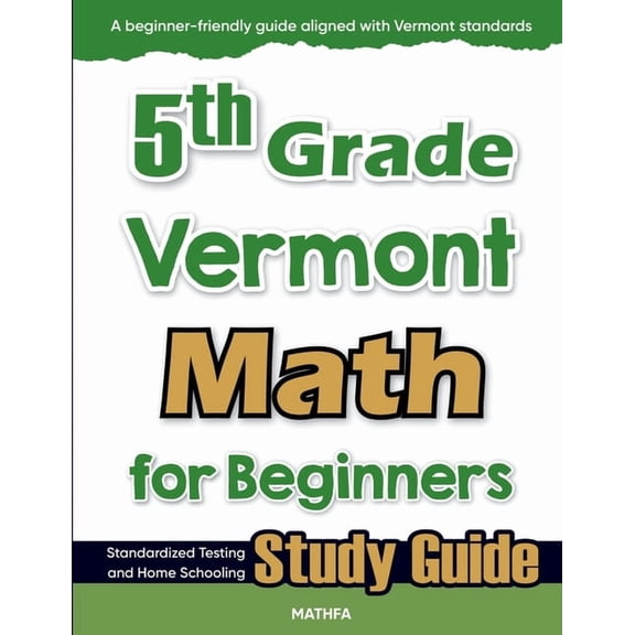 5th Grade Vermont Math for Beginners: Standardized Testing and Home Schooling Study Guide, (Paperback)