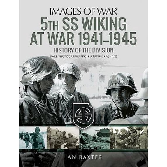 Pre-Owned 5th SS Division Wiking at War 1941-1945: History of the Division: Rare Photographs from (Paperback 9781526721341) by Ian Baxter