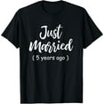 thumbnail image 1 of 5th Wedding Anniversary Just Married 5 Years Ago Shirt Gift T-Shirt, 1 of 5
