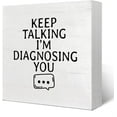 thumbnail image 1 of 5x5 IN Mental Health Decor - Keep Talking I'm Diagnosing You Funny Wooden Box Sign Desk Decor, Psychology Decor, School Counseling Office Decor, 1 of 5
