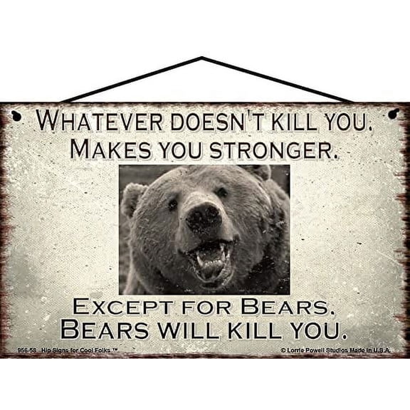 5x8 Bear Warning Sign Vintage Style Humorous Home Decor with Motivational Quote and Roaring Bear Whatever Doesn't Kill You Makes You Stronger Except for Bears Bears Will Kill You Funny Caution Sign