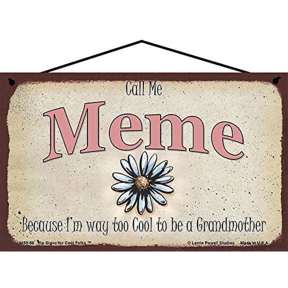 5x8 Call Me Meme Decorative Sign with Daisy Flower - Because I'm Way Too Cool To Be A Grandmother - Vintage Style Hanging Wall Art for Grandmother's Home, Ideal Gift for Celebrating Grandma