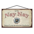 thumbnail image 1 of 5x8 Call Me Nay Nay Sign Because I'm Way Too Cool To Be A Grandmother - Daisy Flower Vintage Style Home Decor Grandma Gift for Grandparents, 1 of 1