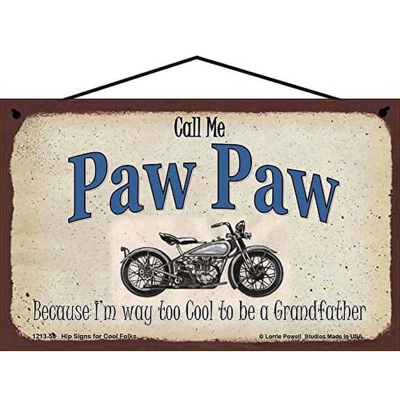 5x8 Call Me Paw Paw Classic Motorcycle Sign Because I'm Way Too Cool To Be A Grandfather Vintage Style Home Décor, Father's Day Gift for any Old Biker Grandpa