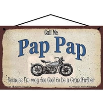 5x8 Call Me Pap Pap Classic Motorcycle Sign Because I'm Way Too Cool To Be A Grandfather Vintage Style Home Décor, Father's Day Gift for any Old Biker Grandpa