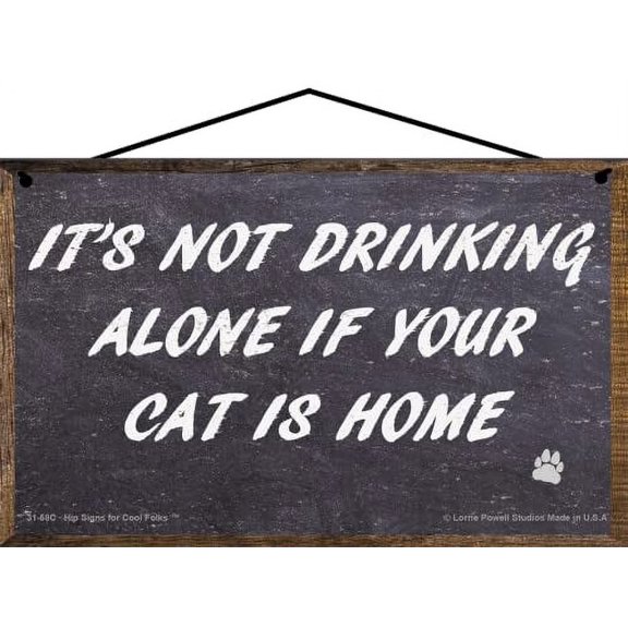 5x8 It's Not Drinking Alone If Your Cat Is Home Vintage Style Sign - Humorous Cat Lover Wall Art Perfect for Home Bar or Kitchen Décor, Gift for Pet Owners