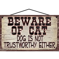 5x8 Funny Pet Lover Sign - Beware of Cat - Dog Is Not Trustworthy Either - Decorative Home Décor Gift for Animal Enthusiasts and Pet Owners