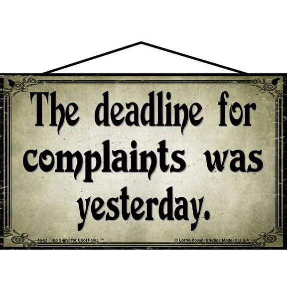 5x8 Funny Quote Sign - The Deadline For Complaints Was Yesterday - Funny Home Décor for the Family, Office Humor