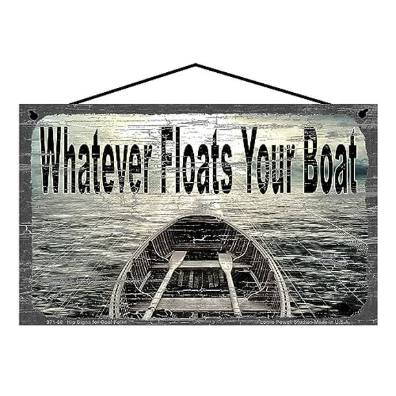 5x8 Funny Whatever Floats Your Boat Quote - Vintage Style Sign - Inspirational and Motivational Wall Decor for Your Home, Gift for Boating Enthusiast