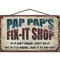 5x8 Pap Pap's Fix-It Shop Sign If It Ain't Broke Don't Fix It But If It Is Broke Take It To Pap Pap Vintage Style Hanging Wall Art for Garage or Workshop, Father's Day Gift for Grandpa or Grandfather