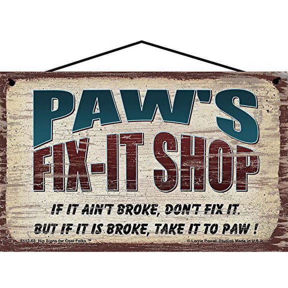5x8 Paw's Fix-It Shop Sign If It Ain't Broke Don't Fix It But If It Is Broke Take It To Paw Vintage Style Hanging Wall Art for Garage or Workshop, Father's Day Gift for Grandpa or Grandfather