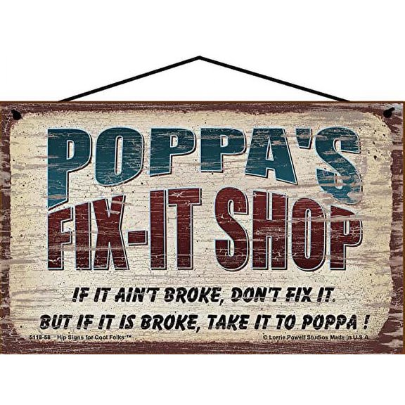 5x8 Poppa's Fix-It Shop Sign If It Ain't Broke Don't Fix It But If It Is Broke Take It To Poppa Vintage Style Hanging Wall Art for Garage or Workshop, Father's Day Gift for Grandpa or Grandfather
