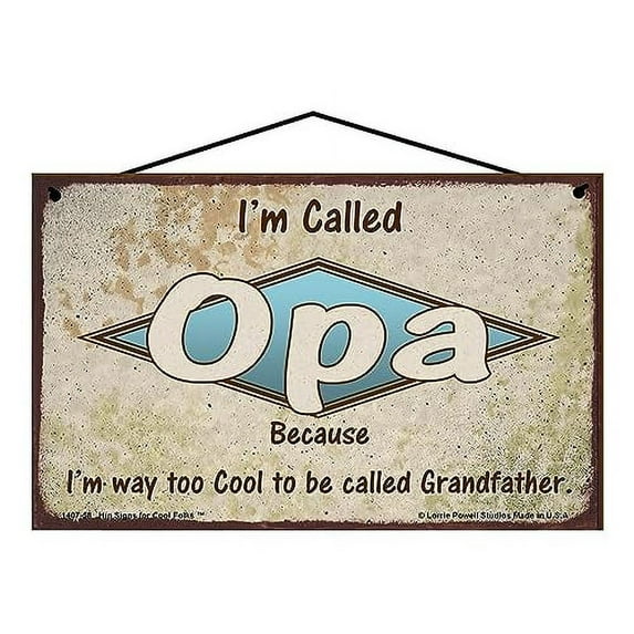 5x8 Retro-Styled "I'm Called Opa" Sign "Because I'm Way Too Cool To Be Called Grandfather" - Fun Wall Art for Grandparents, Vintage Style Family Home Décor, Father's Day Gift for a German Grandpa