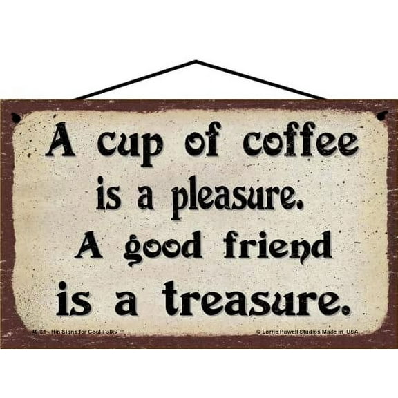 5x8 Vintage Style Coffee Quote Sign "A Cup of Coffee is a Pleasure A Good Friend is a Treasure" Kitchen Nook Home Décor, Gift for Friends, Coffee Shops, Dates