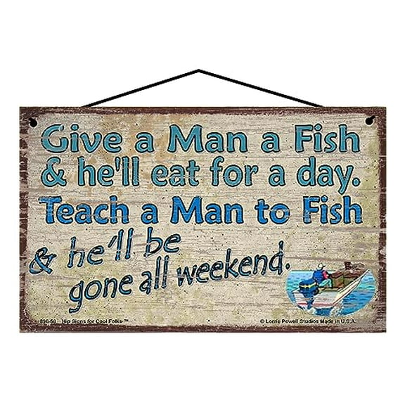 5x8 Vintage Style Fishing Themed Sign - "Give a Man a Fish and He'll Eat for a Day. Teach a Man to Fish and he'll be Gone All Weekend" - Funny Home Décor for Lake Cabins, Father's Day Gift