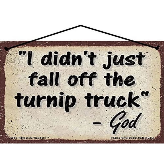 5x8 Vintage Style God Quote Sign - I Didn't Just Fall Off The Turnip Truck - Funny Inspirational Religious Motivational Saying Home Décor Wall Art