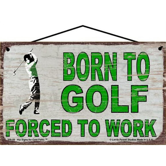 5x8 Vintage Style Golf Themed Sign - Born To Golf Forced To Work - Humorous Golfing Wall Art for Golfers and Sports Enthusiasts, Father's Day Gift