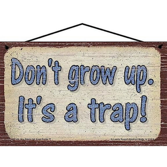 5x8 Vintage Style Sign "Don't Grow Up It's a Trap" - Playful Home Décor Quote for Nostalgic Childhood Memories and Fun Humor