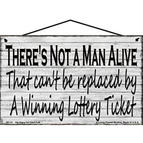 5x8 Vintage Style Sign - There's Not a Man Alive That Can't Be Replaced By A Winning Lottery Ticket - Decorative Household Family Gifts, Lotto Gambling Lovers