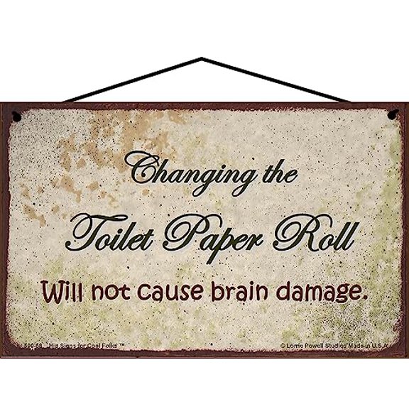 5x8 Vintage Style Sign Saying "Changing the Toilet Paper Roll Will Not Cause Brain Damage" - Funny Bathroom Home Decor Wall Art - Humorous Reminder for the Family, Gift for Families