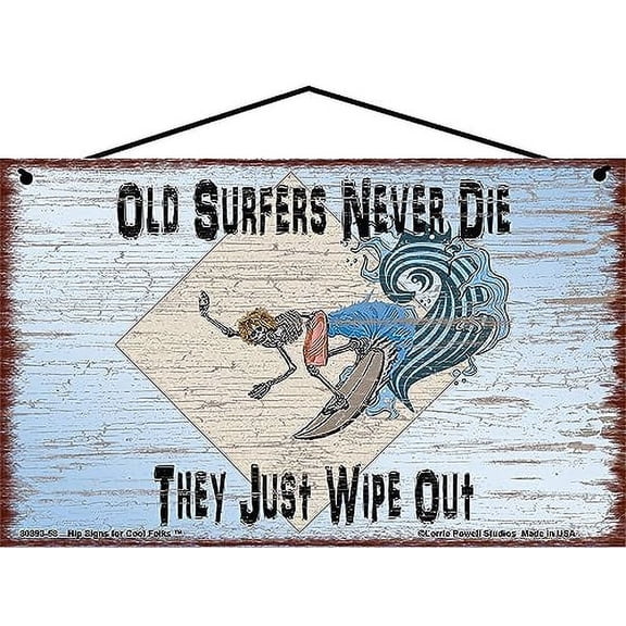 5x8 Vintage Style Sign with Surfing Skeleton - Old Surfers Never Die They Just Wipe Out - Nostalgic Surfing Décor for a Beach House, Surf Shack, or Man Cave