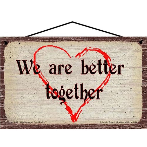 5x8 Vintage Style Sign "We Are Better Together" - Inspirational Unity Quote with Red Heart, Gift For Loved Ones, Relationships, Family, Friendships, Valentine's Day