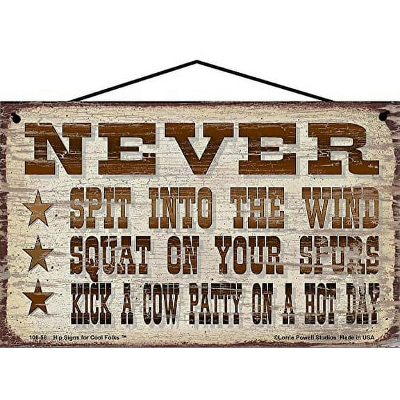 5x8 Vintage Style Western-Themed Sign - Never Spit Into The Wind Squat On Your Spurs Kick A Cow Patty On a Hot Day - Funny Ranch-Themed Rules Wall Art Home Décor for Cowboys Cowgirls Ranchers Farmers