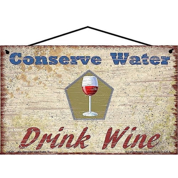 5x8 Vintage Style Wine Themed Sign - Conserve Water Drink Wine - Image of a Glass of Red Wine, Funny Quote Decor for a Home Bar, Kitchen or Wine Cellar