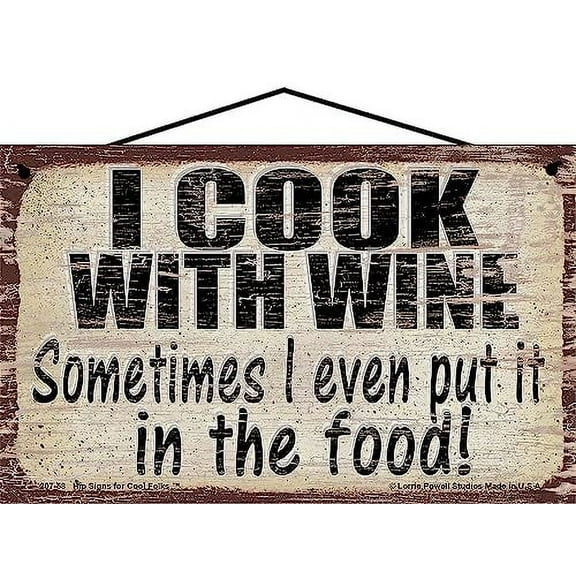 5x8 Vintage Style Wine Themed Sign - I Cook With Wine - Sometimes I Even Put It In The Food - Funny Decor for a Home Bar Kitchen or Wine Cellar