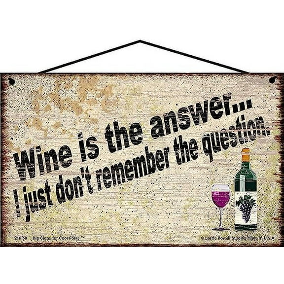 5x8 Vintage Style Wine Themed Sign - Wine Is The Answer I Just Don't Remember The Question - Funny Quote Decor for a Home Bar, Kitchen or Wine Cellar