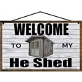 thumbnail image 1 of 5x8 Welcome To My He Shed Sign - Rustic Man Cave Décor, Father's Day Gift, Garage Workspace Shop Decoration, 1 of 1