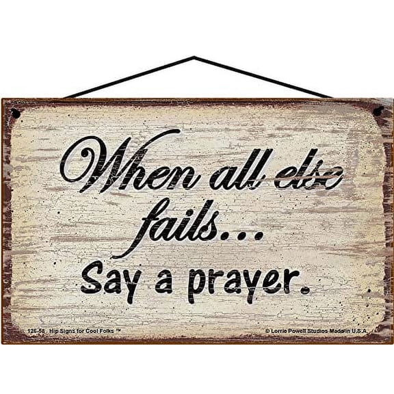 5x8 When All Else Fails Say A Prayer Vintage Style Sign - Rustic Inspirational Religious Faith Quote Saying Home Décor Wall Art
