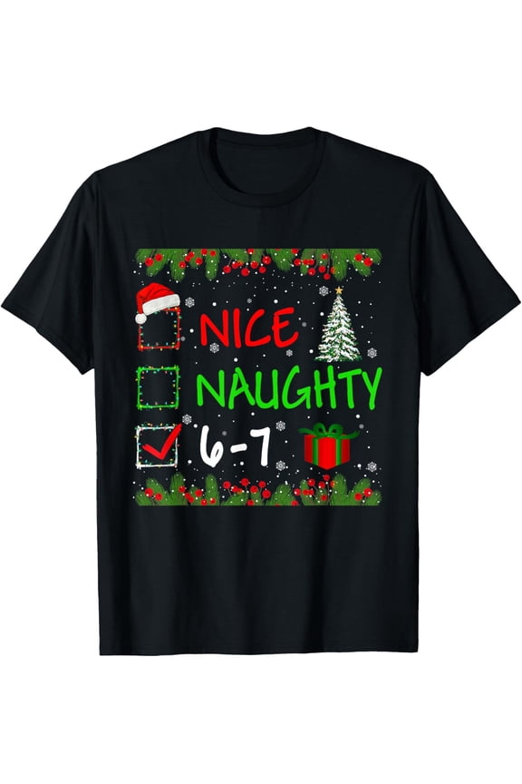 6-7 Meme Nice Naughty 67 Christmas Santa says T-Shirt