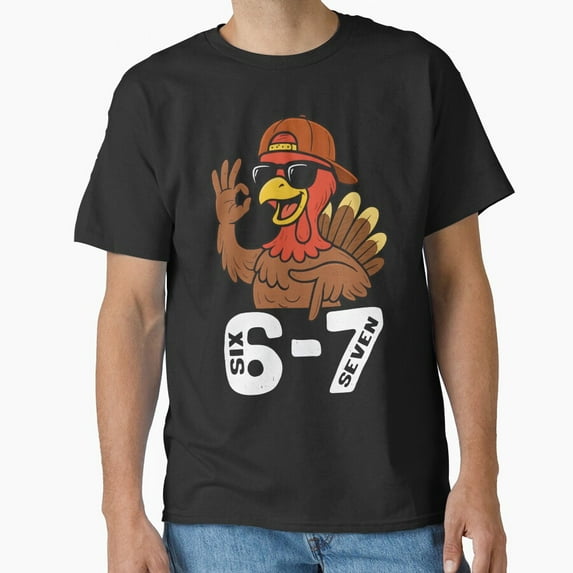 6 7 Six Seven Turkey Thanksgiving Funny Holiday Dinner Humor Unisex T-Shirt, for men & women, up to size 5XL