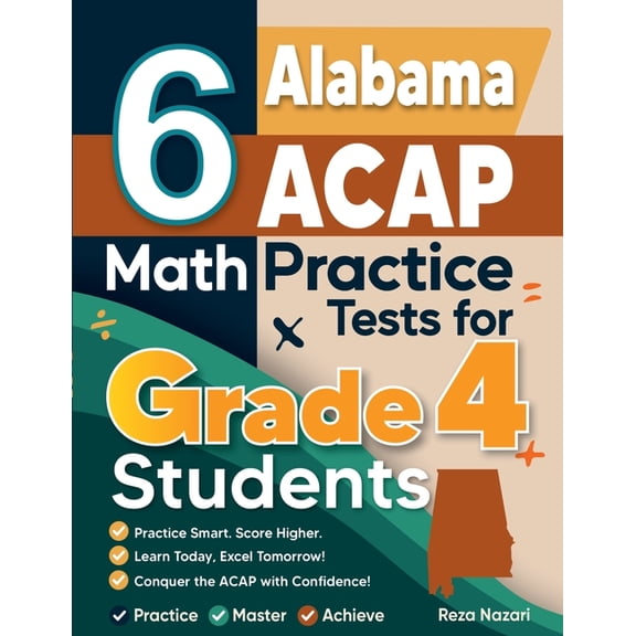 6 Alabama ACAP Grade 4 Math Practice Tests: A Complete Guide to Building Math Mastery and Excelling on the Alabama ACAP , (Paperback)