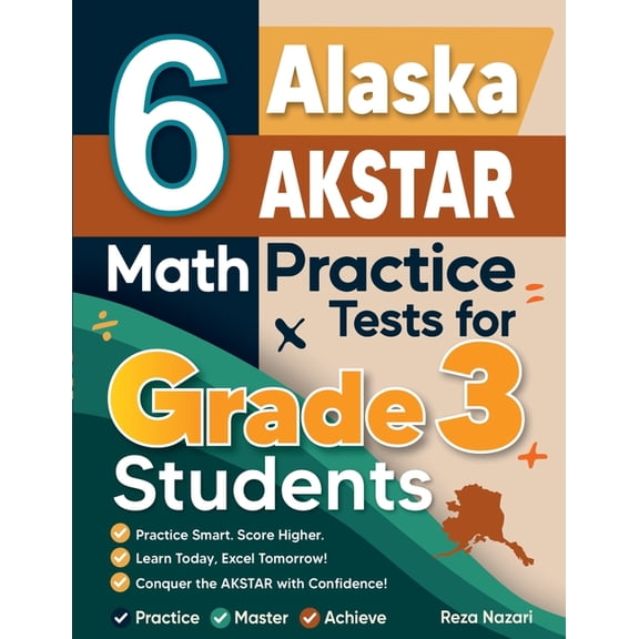 6 Alaska AK STAR Math Practice Tests for Grade 3 Students: A Complete Guide to Building Math Mastery and Excelling on th, (Paperback)