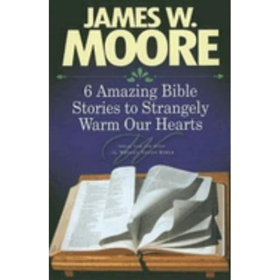 Pre-Owned 6 Amazing Bible Stories to Strangely Warm Our Hearts (Paperback) 9781426715891
