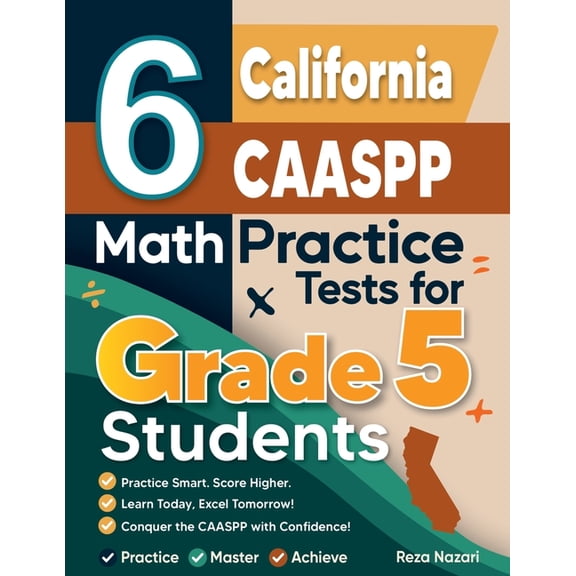 6 California CAASPP Grade 5 Math Practice Tests: A Complete Guide to Building Math Mastery and Excelling on the Californ, (Paperback)