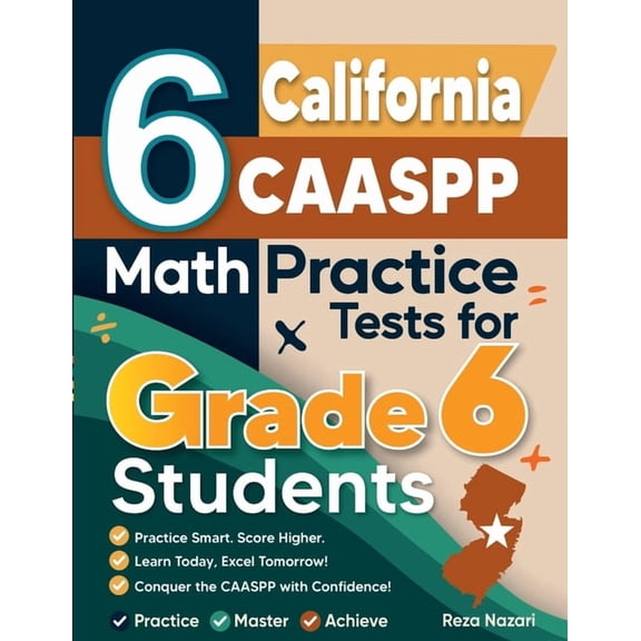 6 California CAASPP Math Practice Tests for Grade 6 Students: A Complete Guide to Building Math Mastery and Excelling on, (Paperback)