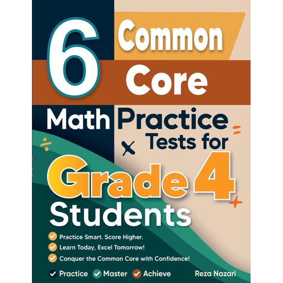 6 Common Core Grade 4 Math Practice Tests: A Complete Guide to Building Math Mastery and Excelling on the Common Core Te, (Paperback)