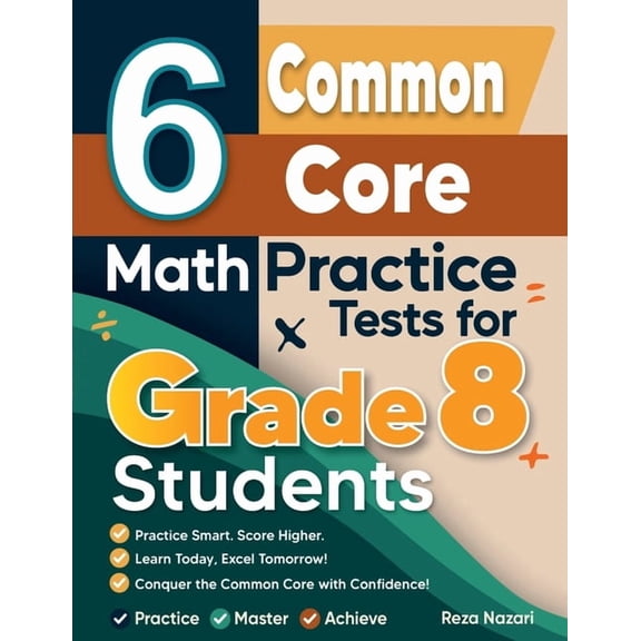 6 Common Core Grade 8 Math Practice Tests for Grade 8 Students: A Complete Guide to Building Math Mastery and Excelling , (Paperback)