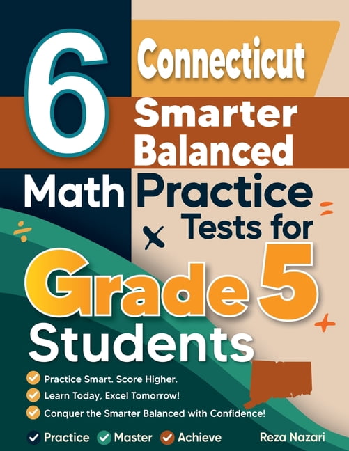 6 Connecticut Smarter Balanced Grade 5 Math Practice Tests: A Complete Guide to Building Math Mastery and Excelling on t, (Paperback)