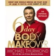 thumbnail image 1 of 6-Day Body Makeover: Drop One Whole Dress or Pant Size in Just 6 Days--And Keep It Off, (Paperback), 1 of 1