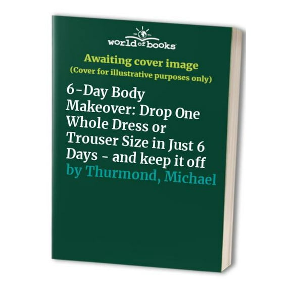 Pre-Owned 6-Day Body Makeover: Drop One Whole Dress or Pant Size in Just 6 Days--and Keep It Off (Hardcover) 0446577855 9780446577854
