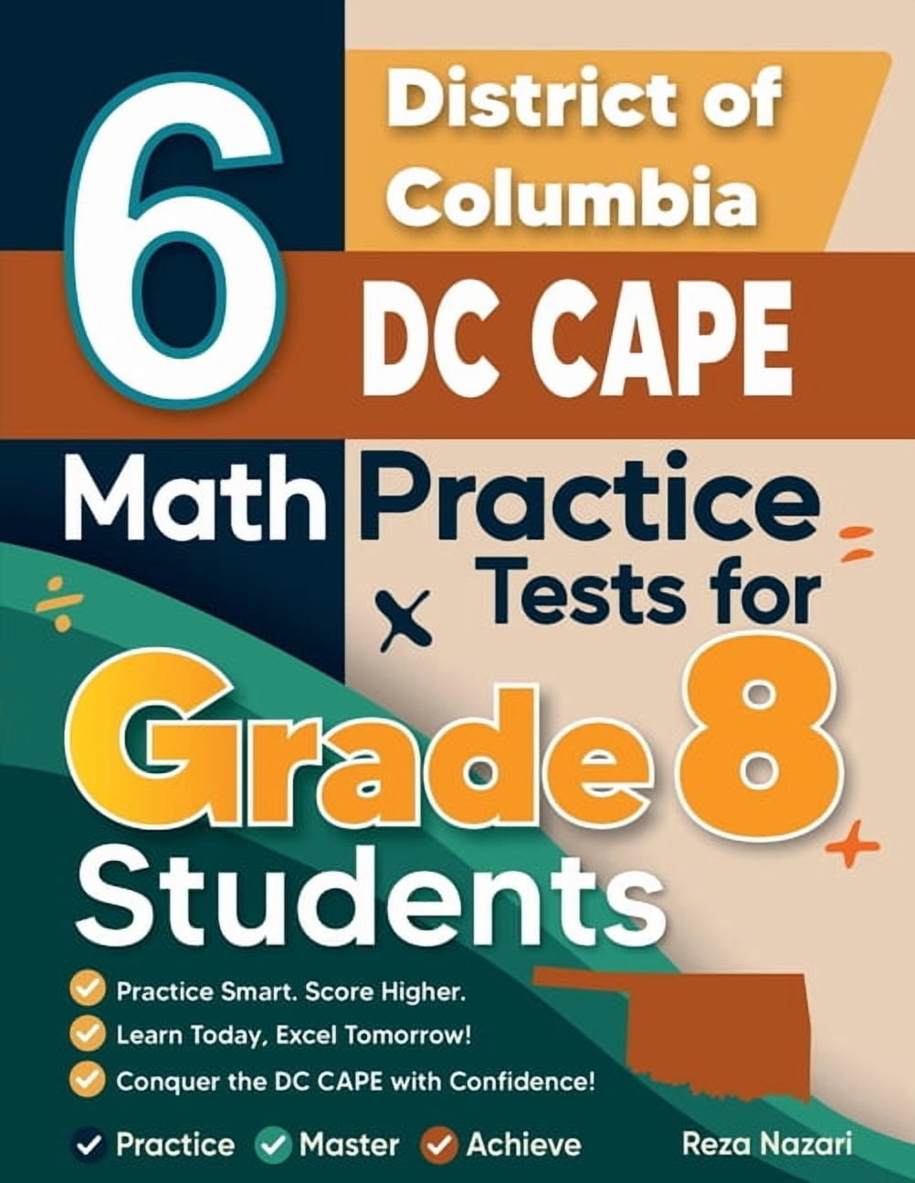 6 District of Columbia DC CAPE Math Practice Tests for Grade 8 Students: A Complete Guide to Building Math Mastery and E, (Paperback)