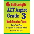 thumbnail image 1 of 6 Full-Length ACT Aspire Grade 3 Math Practice Tests: Extra Test Prep to Help Ace the ACT Aspire Grade 3 Math Test, (Paperback), 1 of 1