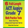 thumbnail image 1 of 6 Full-Length ACT Aspire Grade 7 Math Practice Tests: Extra Test Prep to Help Ace the ACT Aspire Grade 7 Math Test (Paperback), 1 of 1