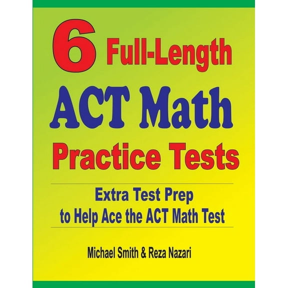 6 Full-Length ACT Math Practice Tests: Extra Test Prep to Help Ace the ACT Math Test (Paperback)