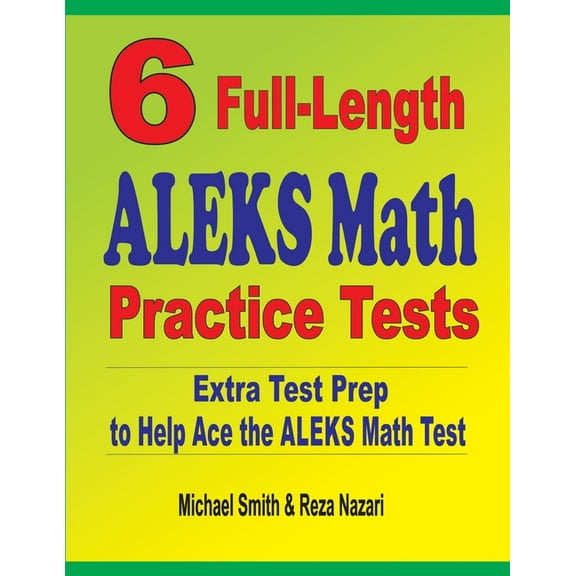 6 Full-Length ALEKS Math Practice Tests: Extra Test Prep to Help Ace the ALEKS Math Test (Paperback)