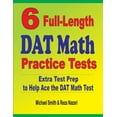 thumbnail image 1 of 6 Full-Length DAT Math Practice Tests: Extra Test Prep to Help Ace the DAT Math Test, (Paperback), 1 of 1